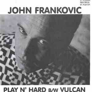 John Frankovic - Play N' Hard/Vulcan