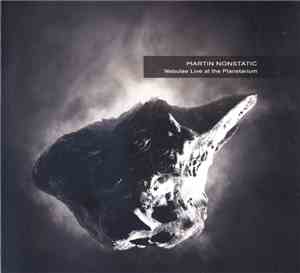 Martin Nonstatic - Nebulae Live At The Planetarium