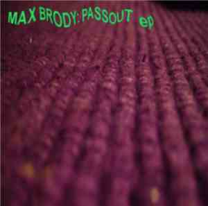 Max Brody - Passout...The LP...