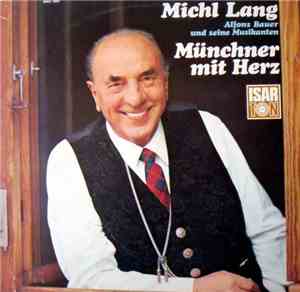 Michl Lang Und Alfons Bauer Mit Seinen Musikanten - Ein Münchner Mit Herz
