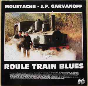Moustache , J. P. Garvanoff - Roule Train Blues