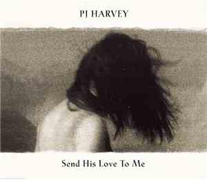 PJ Harvey - Send His Love To Me