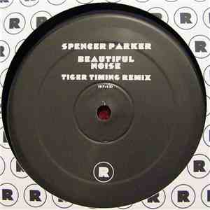Spencer Parker / Toby Tobias - Beautiful Noise (Tiger Timing Remix) / A Clo ...