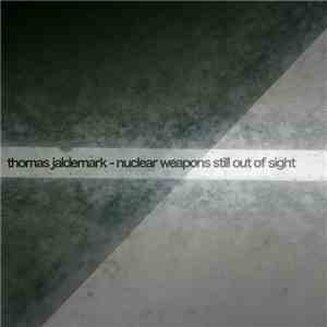 Thomas Jaldemark - Nuclear Weapons Still Out Of Sight