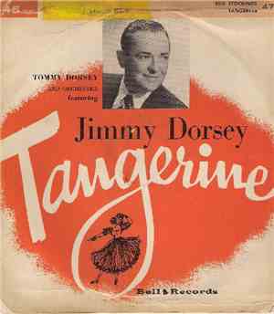 Tommy Dorsey & Orchestra Featuring Jimmy Dorsey - Tangerine / Silk Stocking ...