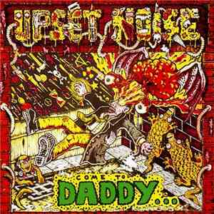 Upset Noise - Come To Daddy...