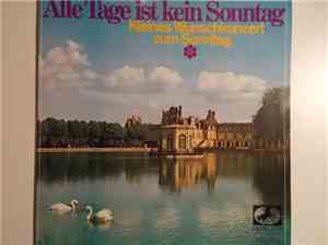 Various - Alle Tage Ist Kein Sonntag - Kleines Wunschkonzert Zum Sonntag