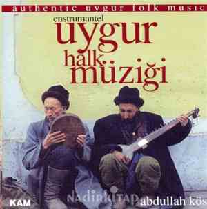 Abdullah Köse - Authentic Uygur Folk Music