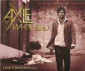 Axle Whitehead - I Don't Do Surprises