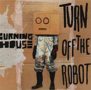 Burning House  - Turn Off The Robot