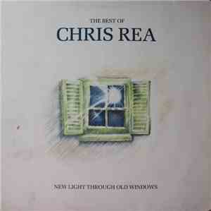 Chris Rea - New Light Through Old Windows (The Best Of Chris Rea)