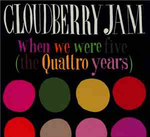 Cloudberry Jam - When We Were Five (The Quattro Years)