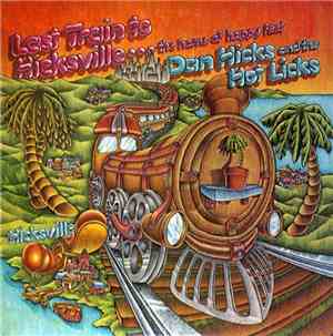 Dan Hicks And The Hot Licks - Last Train To Hicksville...The Home Of Happy  ...