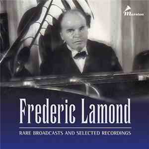 Frederic Lamond - Rare Broadcasts And Selected Recordings