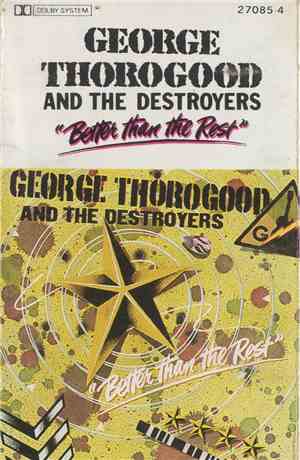 George Thorogood And The Destroyers - Better Than The Rest