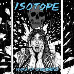 Isotope  - Wake Up Screaming
