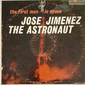 Jose Jimenez  - Jose Jimenez - The Astronaut • The First Man In Space
