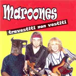 Maroones - Travestiti Non Vestiti