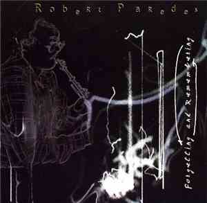 Robert Paredes - Forgetting And Remembering