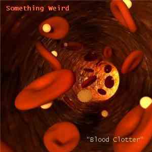 Something Weird  - Bloodclotter