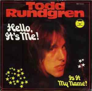 Todd Rundgren - Hello It's Me / Is It My Name?