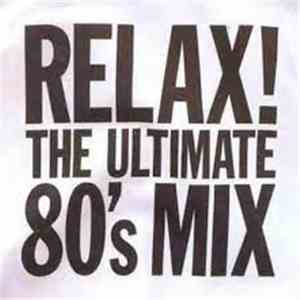 Various - Relax! The Ultimate 80's Mix