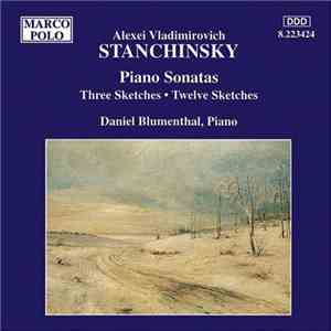 Alexei Vladimirovich Stanchinsky - Daniel Blumenthal - Piano Sonatas • Thre ...