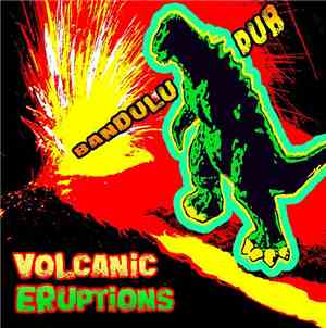 Bandulu Dub - Volcanic Eruptions