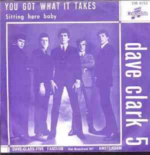 Dave Clark 5 - You Got What It Takes / Sitting Here Baby