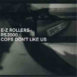 E-Z Rollers - RS2000 / Cops Don't Like Us