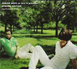 Junior Boys - So This Is Goodbye (Special Edition)