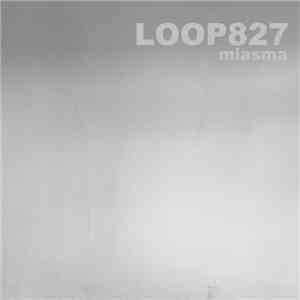 Loop827 - Miasma
