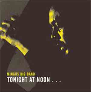 Mingus Big Band - Tonight At Noon: Three Or Four Shades Of Love