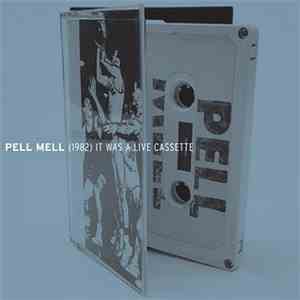 Pell Mell -  It Was A Live Cassette