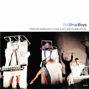 Pet Shop Boys - Where The Streets Have No Name (I Can't Take My Eyes Off Yo ...