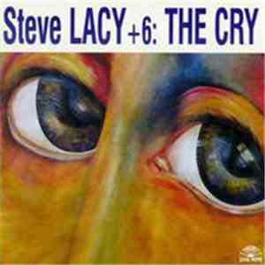 Steve Lacy + 6 - The Cry