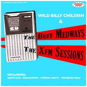 Wild Billy Childish & The Buff Medways - The Xfm Sessions