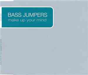 Bass Jumpers - Make Up Your Mind