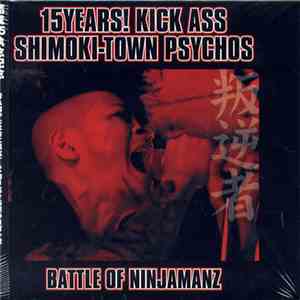 Battle Of Ninjamanz - 15Years! Kick Ass Shimoki-Town Psychos