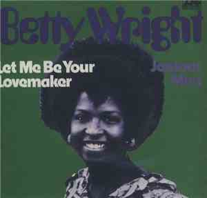Betty Wright - Let Me Be Your Lovemaker / Jealous Man