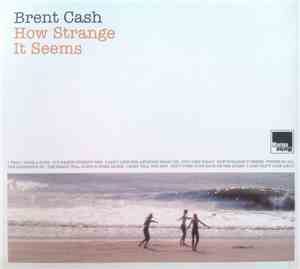 Brent Cash - How Strange It Seems
