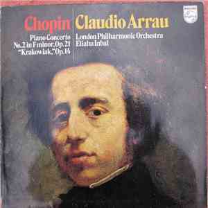 Chopin, Claudio Arrau, London Philharmonic Orchestra, Eliahu Inbal - Piano  ...