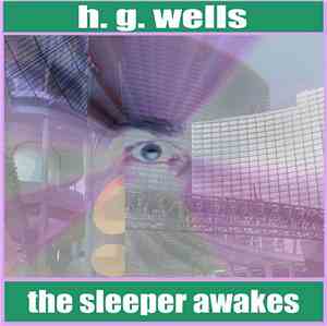 H. G. Wells - The Sleeper Awakes