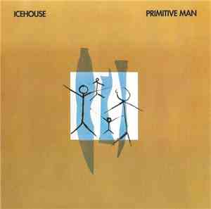 Icehouse - Primitive Man