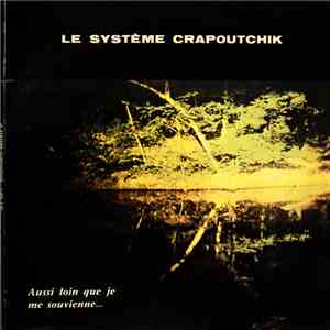 Le Système Crapoutchik - Aussi Loin Que Je Me Souvienne...