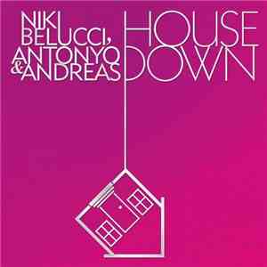 Niki Belucci, Antonyo & Andreas - House Down