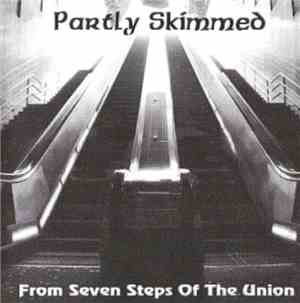 Partly Skimmed - From Seven Steps Of The Union