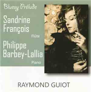 Raymond Guiot, Sandrine François , Philippe Barbey-Lallia - Bluesy Prélude