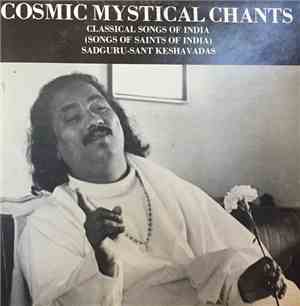 Sadguru Sant Keshavadas - Cosmic Mystical Chants (Songs Of Saints Of India)