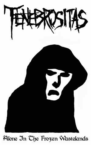 Tenebrositas - Alone In The Frozen Wastelands